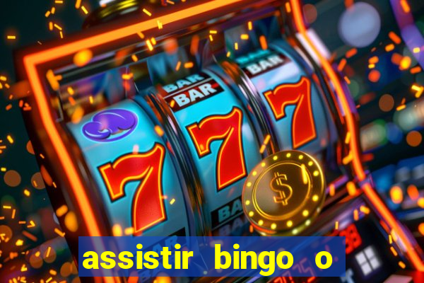 assistir bingo o rei das manhas filme completo dublado